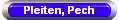 Pleiten, Pech